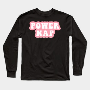 Power Nap Long Sleeve T-Shirt